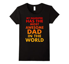 My Daughter Has the Most Awesome Dad in the World T-Shirt