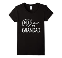 No Means Ask Grandad Grandparents Tee Shirt