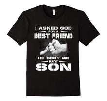 I Asked God for a Best Friend He Sent Me My Son T-Shirt