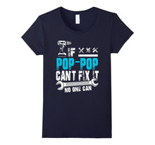 If Pop-Pop Can't Fix It No One Can T-Shirt, Fathers Day Gift