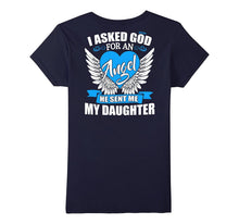 I Asked God for an Angel He Sent Me My Daughter Shirt