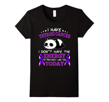 I Have THYROID CANCER,i Don't Have the Energy T Shirt