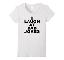 Funny I Laugh at Dad Jokes Fathers Day T-Shirt
