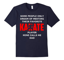 Karate Player Mine Calls Me Dad Shirt Father Day