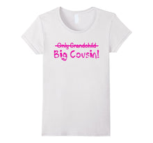 Big Cousin (Only Grandchild Crossed Out) Cute & Funny Shirt