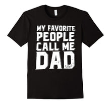 My Favorite People Call Me Dad T-Shirt