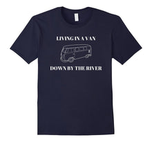 "Living in a Van Down by the River" Funny T-Shirt