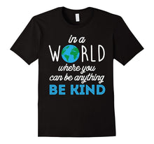 In a World Where You Can Be Anything Be Kind Tee Shirt 2