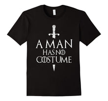 A Man Has No Costume T Shirt