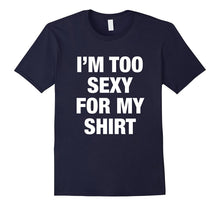 I'm Too Sexy for My Shirt T-Shirts