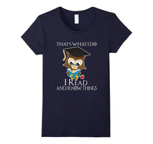That's What I Do I Read and I Know Things T-Shirt