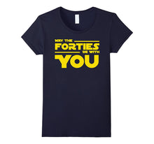 40th Birthday May the Forties Be With You Shirt