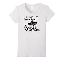 Nacho Basic Bride Mom Mother Wedding Funny Mexico T-Shirts