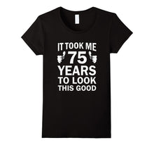 Funny 75th Birthday T-Shirt Took 75 Years to Look This Good