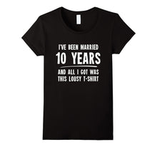 10 Year Anniversary Gift 10th Wedding Married Funny T-Shirt
