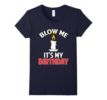Funny Blow Me Its My Birthday T-Shirt Drinking Party Gift