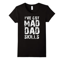 I've Got Mad Dad Skills Father's Day T-Shirt