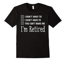 I'm Retired Funny Retirement Quote Gift T-Shirt