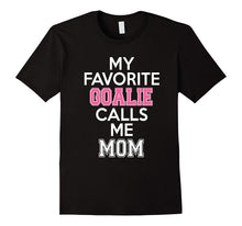 My Favorite Goalie Calls Me Mom Soccer Hockey Girl T-Shirt