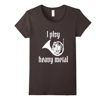 I Play Heavy Metal - Amusing French Horn T-Shirt