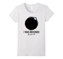 I Was Mooned August 21st 2017 Total Solar Eclipse T-Shirt