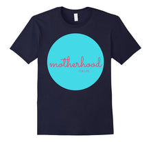 Motherhood for Life Shirt - Mom Momma Mama