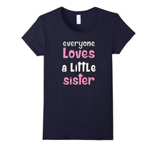 Everyone Loves a Little Sister T-Shirt