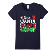 Dear Santa My Brother Did It Shirt