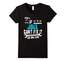 If Joel Can't Fix It No One Can T-Shirt, Father Day Gift