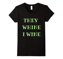 For the Times They Whine, I Wine Too Shirt