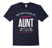 Only the Best Sisters Get Promoted to Aunt T-Shirt