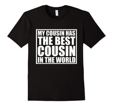My Cousin Has the Best Cousin in the World T Shirt
