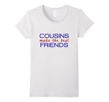 Cousins Make the Best Friends Family Shirt