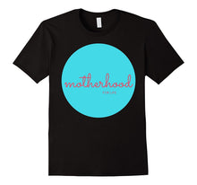 Motherhood for Life Shirt - Mom Momma Mama