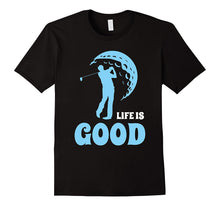Golf Is Life T-Shirt - I Love Good Golfing - Sports Club Tee
