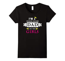 I'm a Freaking Awesome Dad I Only Make Girls T-Shirt