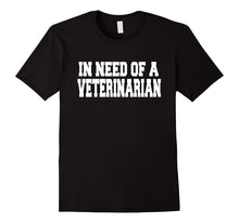 I Need a Veterinarian Because These Calves Are Sick T-Shirt