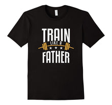 Mens Train Like a Father Dad Bodybuilding T-Shirt