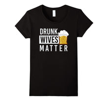 Drunk Wives Matter T-Shirt With Beer Glass Graphic