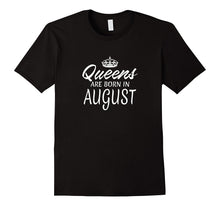 Queens Are Born in August - Birthday Gift T-Shirt
