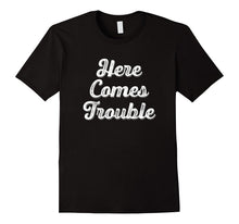 Here Comes Trouble T-Shirt Funny Retro Distressed Design