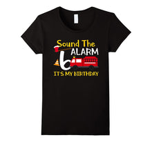 Sound the Alarm It's My 6th Birthday Cute Fireman T-Shirts