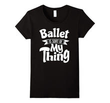 Ballet T Shirt - Ballet Tshirt for Ballet Dancers, Teachers