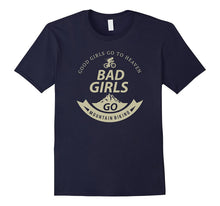 Good Girls Go to Heaven Bad Girls Go Mountain Biking T-Shirt