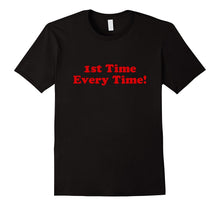 1st Time Every Time! Fun Inspirational Teaching T-Shirt