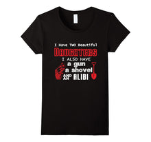 Father's Day Shirt 2 Daughter a Gun a Shovel an Alibi