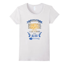 I Have Two Beautiful Daughters Gun Shovel Alibi T-Shirt Tee