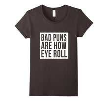 Bad Puns Are How Eye Roll T-Shirt Bad Dad Jokes Fun Humor