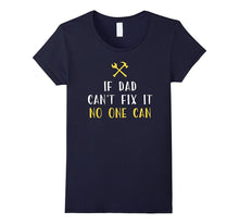 If Dad Can't Fix It No One Can Shirt Funny Fathers Day Gift