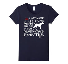 German Shorthaired Pointer Tee | Drink Wine and Play With...